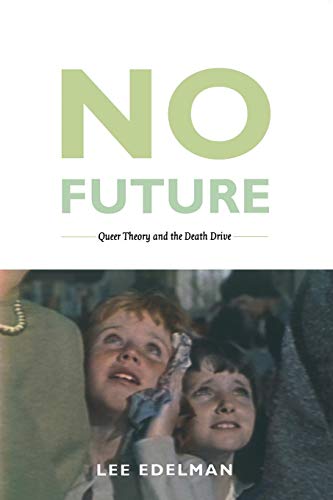 No Future: Queer Theory And The Death Drive (Queer Theory/Cultural Studies)