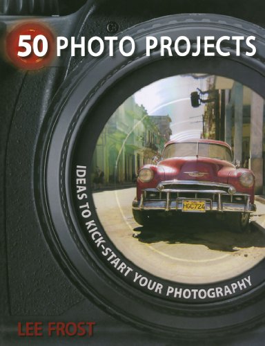 50 Photo Projects: Ideas to Kick-Start Your Photography 50 Photo Projects: Ideas to Kick-Start Your Photography von David and Charles
