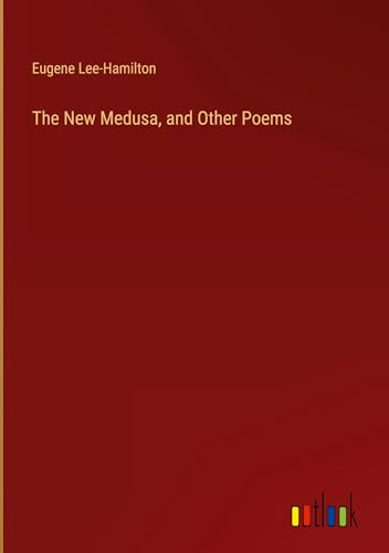 The New Medusa, and Other Poems von Outlook Verlag