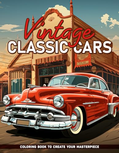 Vintage Classic Cars Coloring Book: Retro Rides Coloring Pages Gifts For Birthday For Stress Relief von Independently published