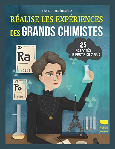 Réalise les expériences des grands chimistes: 25 activités à partir de 7 ans