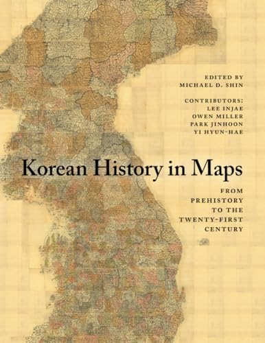 Korean History in Maps: From Prehistory to the Twenty-first Century