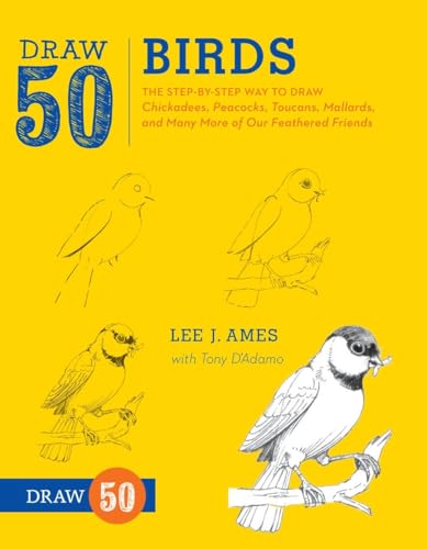 Draw 50 Birds: The Step-by-Step Way to Draw Chickadees, Peacocks, Toucans, Mallards, and Many More of Our Feathered Friends von Watson-Guptill