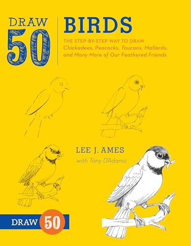 Draw 50 Birds: The Step-by-Step Way to Draw Chickadees, Peacocks, Toucans, Mallards, and Many More of Our Feathered Friends von Watson-Guptill