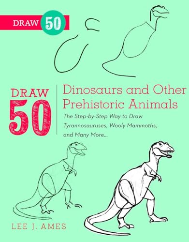 Draw 50 Dinosaurs and Other Prehistoric Animals: The Step-by-Step Way to Draw Tyrannosauruses, Woolly Mammoths, and Many More... von Watson-Guptill