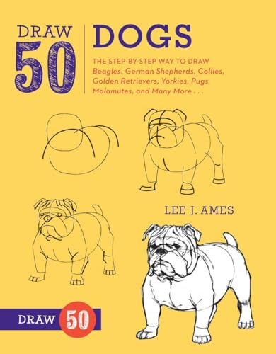 Draw 50 Dogs: The Step-by-Step Way to Draw Beagles, German Shepherds, Collies, Golden Retrievers, Yorkies, Pugs, Malamutes, and Many More... von Watson-Guptill