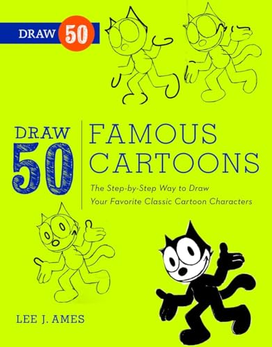 Draw 50 Famous Cartoons: The Step-by-Step Way to Draw Your Favorite Classic Cartoon Characters