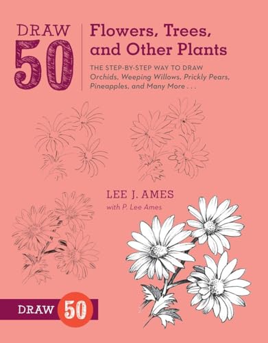 Draw 50 Flowers, Trees, and Other Plants: The Step-by-Step Way to Draw Orchids, Weeping Willows, Prickly Pears, Pineapples, and Many More... von Watson-Guptill