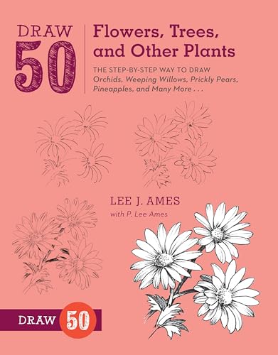 Draw 50 Flowers, Trees, and Other Plants: The Step-by-Step Way to Draw Orchids, Weeping Willows, Prickly Pears, Pineapples, and Many More... von Watson-Guptill