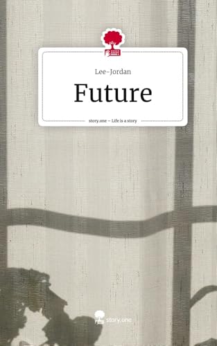Future. Life is a Story - story.one: DE Future. Life is a Story - story.one: DE von story.one publishing