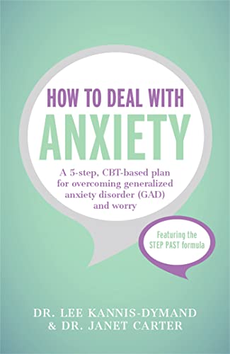 How to Deal with Anxiety: A 5-step, CBT-based plan for overcoming generalized anxiety disorder (GAD) and worry von Teach Yourself