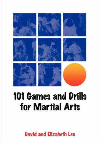 101 Games and Drills for Martial Arts 101 Games and Drills for Martial Arts