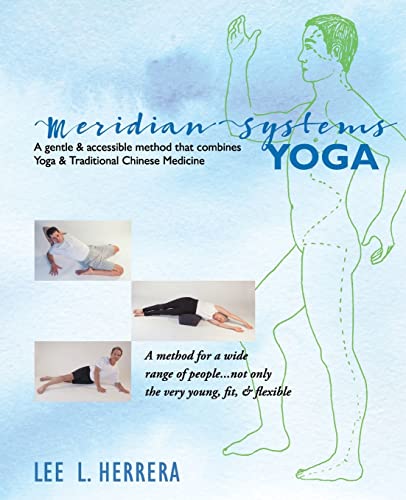 Meridian Systems Yoga: A Gentle & Accessible Method That Combines Yoga & Traditional Chinese Medicine