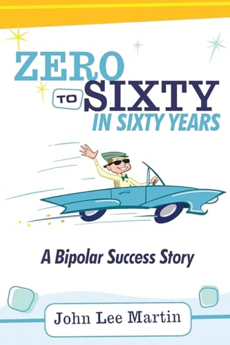 Zero to Sixty in Sixty Years: A Bipolar Success Story