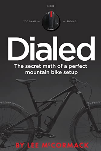 Dialed: The secret math of a perfect mountain bike setup von CREATESPACE