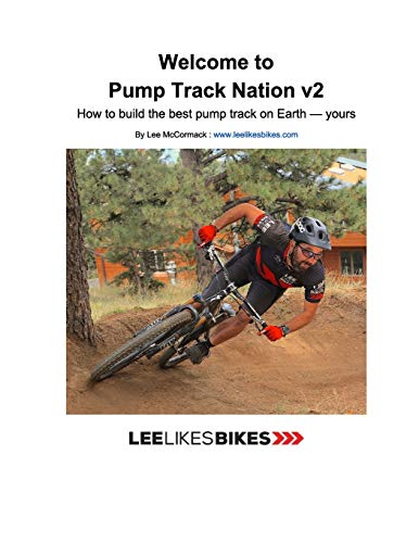 Welcome to Pump Track Nation v2: How to build the best pump track on Earth — Yours Welcome to Pump Track Nation v2: How to build the best pump track on Earth — Yours