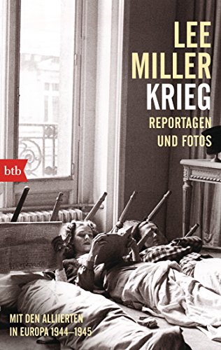 Krieg: Mit den Alliierten in Europa 1944-1945. Reportagen und Fotos von btb