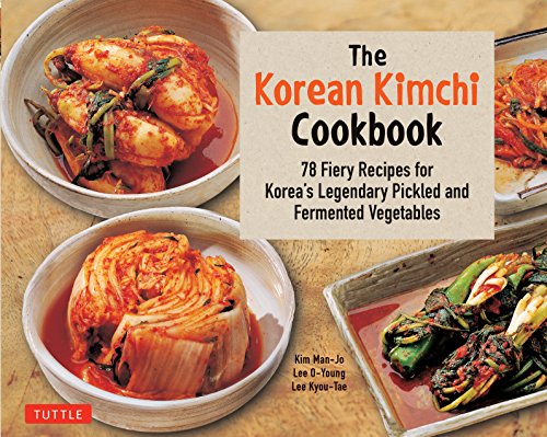 The Korean Kimchi Cookbook: 78 Fiery Recipes for Korea's Legendary Pickled and Fermented Vegetables von Tuttle Publishing