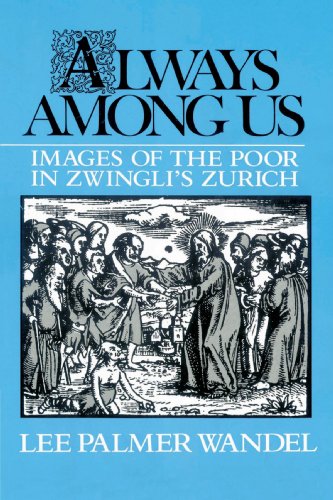 Always Among Us: Images of the Poor in Zwingli's Zurich von Cambridge University Press