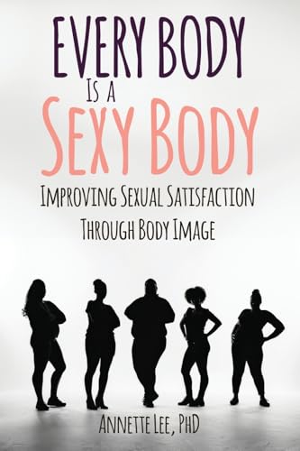 Every Body Is a Sexy Body: Improving Sexual Satisfaction Through Body Image von Hmdpublishing