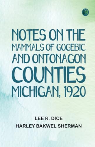 Notes on the Mammals of Gogebic and Ontonagon Counties Michigan 1920 von Zinc Read
