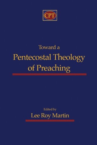 Toward a Pentecostal Theology of Preaching von CPT Press