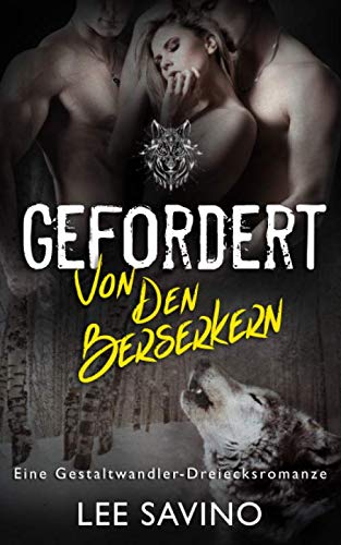 Gefordert von den Berserkern: eine Gestaltwandler-Dreiecksromanze (Die Berserker-Saga, Band 5) von Independently published