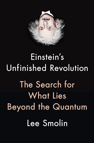 Einstein's Unfinished Revolution: The Search for What Lies Beyond the Quantum Einstein's Unfinished Revolution: The Search for What Lies Beyond the Quantum von Penguin Press
