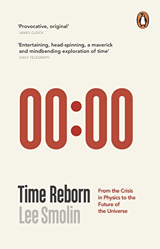 Time Reborn: From the Crisis in Physics to the Future of the Universe Time Reborn: From the Crisis in Physics to the Future of the Universe