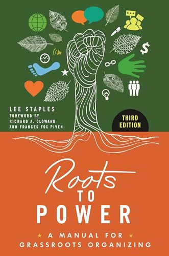 Roots to Power: A Manual for Grassroots Organizing von Bloomsbury