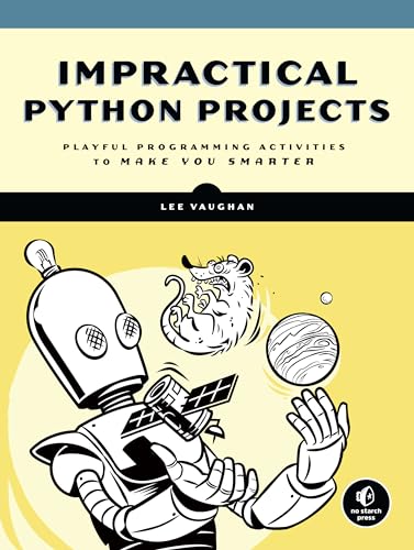 Impractical Python Projects: Playful Programming Activities to Make You Smarter von No Starch Press