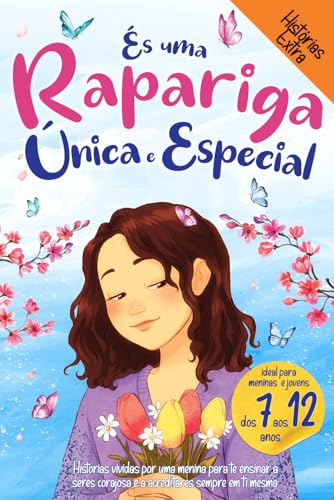 És uma Rapariga Única e Especial: Histórias vividas por uma menina para te ensinar a seres corajosa e a acreditares sempre em ti mesma. Ideal para meninas e jovens raparigas! von Independently published