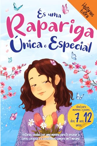 És uma Rapariga Única e Especial: Histórias vividas por uma menina para te ensinar a seres corajosa e a acreditares sempre em ti mesma. Ideal para meninas e jovens raparigas! von Independently published