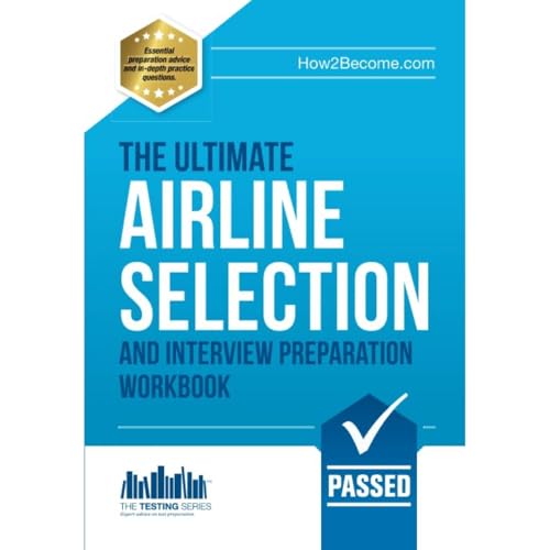 The ULTIMATE Airline Selection And Interview Preparation Workbook: The Ultimate Insiders Guide (Testing Series)