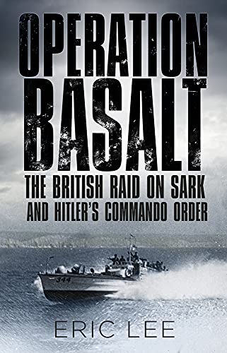 Operation Basalt: The British Raid on Sark and Hitler's Commando Order von History Press