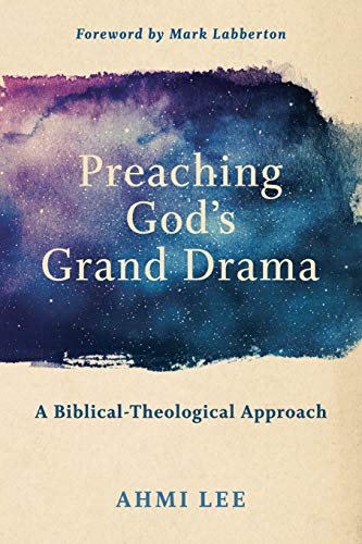 Preaching God's Grand Drama: A Biblical-Theological Approach Preaching God's Grand Drama: A Biblical-Theological Approach von Baker Academic
