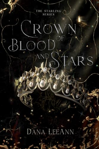 Crown of Blood and Stars (The Starling Series, Band 1)