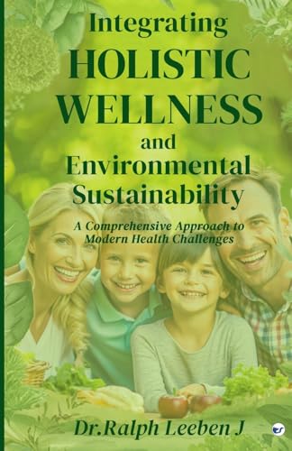 Integrating Holistic Wellness and Environmental Sustainability: A Comprehensive Approach to Modern Health Challenges von Clever Fox Publishing