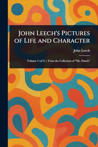 John Leech's Pictures of Life and Character von Anson Street Press