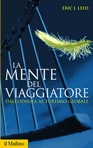 La mente del viaggiatore. Dall'Odissea al turismo globale (Storica paperbacks, Band 24) von Il Mulino