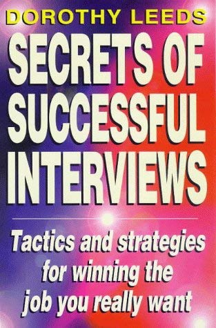 Secrets of Successful Interviews: Tactics and Strategies for Winning the Job You Really Want