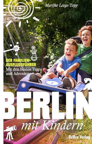erlin mit Kindern: Der Familien-Ausflugsführer - Mit den besten Tipps und Adressen (Unterwegs in Berlin) von Bebra Verlag
