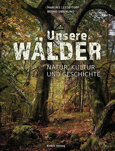 Unsere Wälder: Natur, Kultur und Geschichte von Bebra Verlag