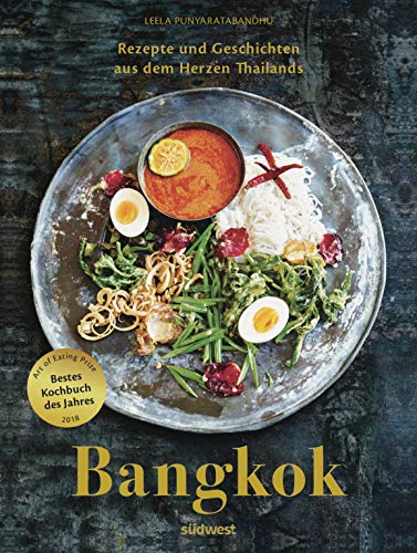 BANGKOK: Rezepte und Geschichten aus dem Herzen Thailands von Suedwest Verlag