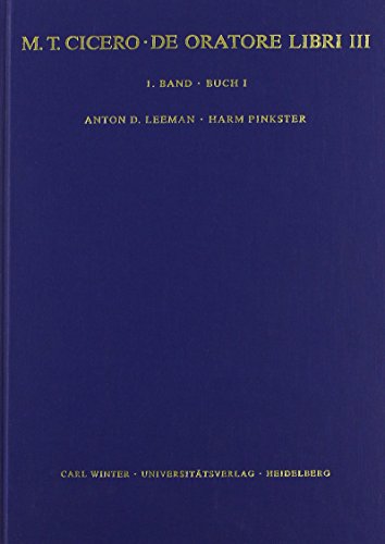M. Tullius Cicero: De oratore libri III. Kommentar / Buch I, 1-165 (Wissenschaftliche Kommentare zu griechischen und lateinischen Schriftstellern) von Universitatsverlag Winter