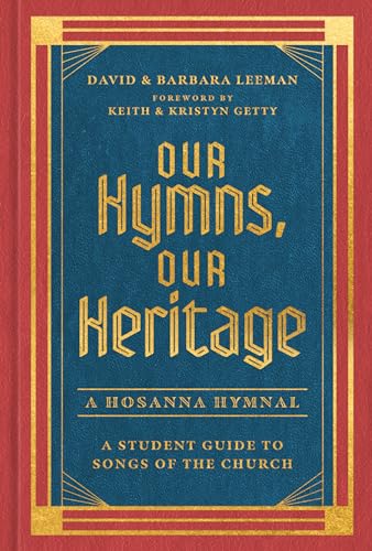 Our Hymns, Our Heritage: A Hostanna Hymnal; A Student Guide to Songs of the Church