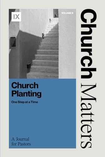 Church Matters: Church Planting: Thinking Through Each Step