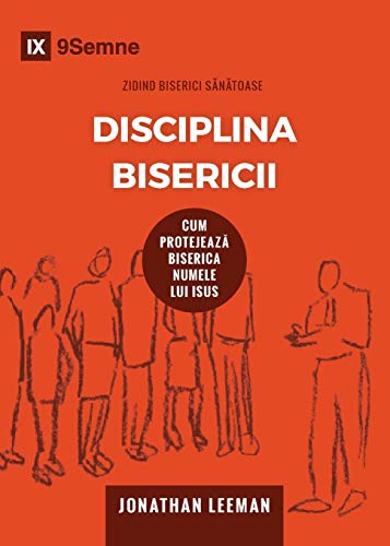 Disciplina Bisericii (Church Discipline) (Romanian): How the Church Protects the Name of Jesus (Building Healthy Churches (Romanian))