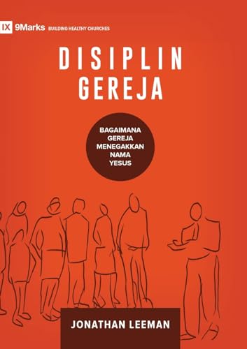 Disiplin Gereja (Church Discipline) (Indonesian): How the Church Protects the Name of Jesus (Building Healthy Churches (Indonesian)) von 9Marks