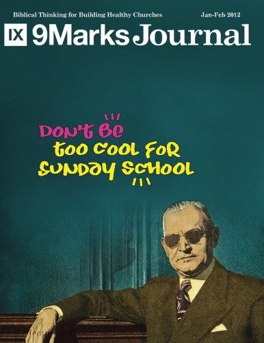 Don't Be Too Cool For Sunday School | 9Marks Journal von CreateSpace Independent Publishing Platform